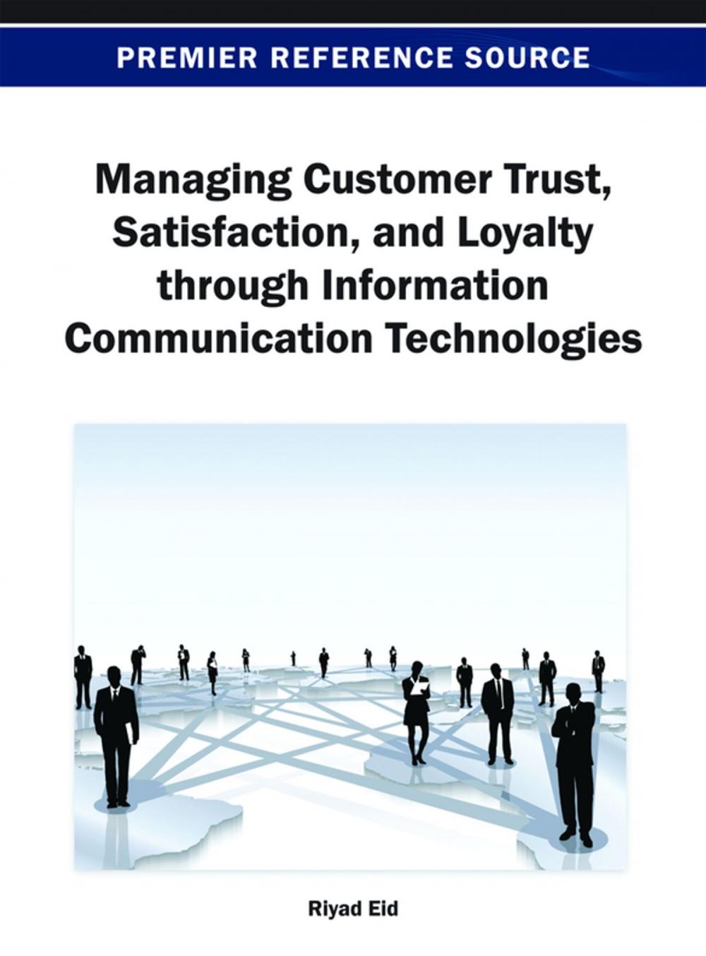 Big bigCover of Managing Customer Trust, Satisfaction, and Loyalty through Information Communication Technologies