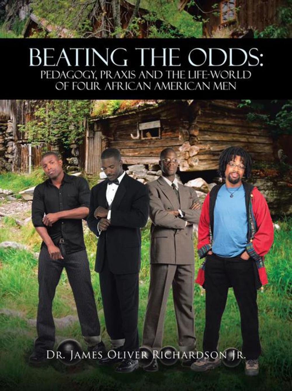 Big bigCover of Beating the Odds: Pedagogy, Praxis and the Life-World of Four African American Men