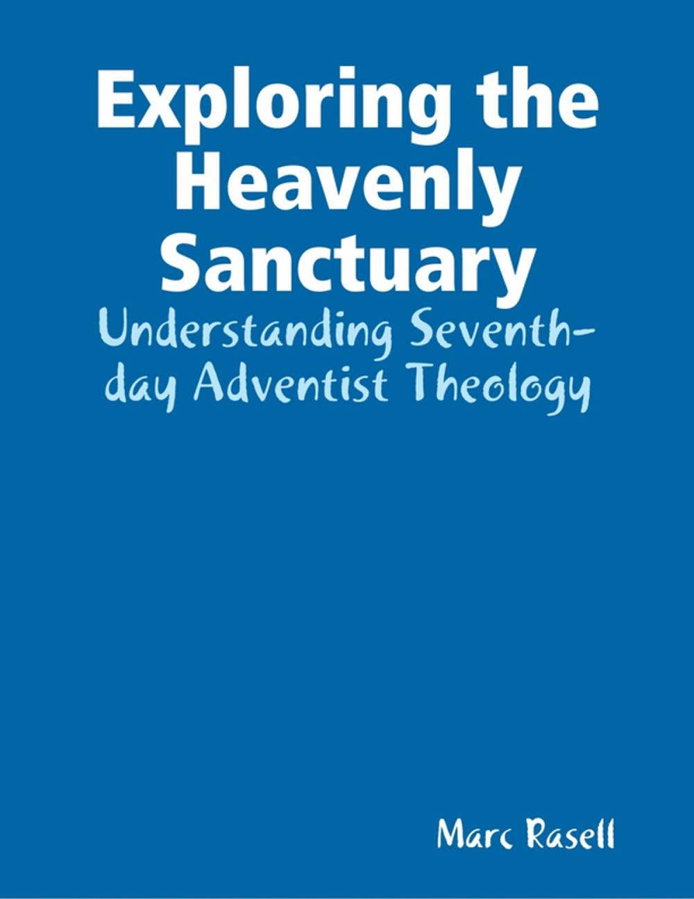 Big bigCover of Exploring the Heavenly Sanctuary: Understanding Seventh-day Adventist Theology