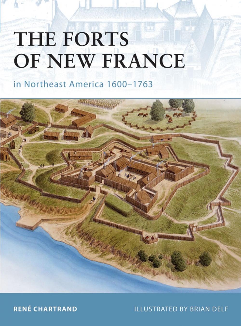 Big bigCover of The Forts of New France in Northeast America 1600–1763