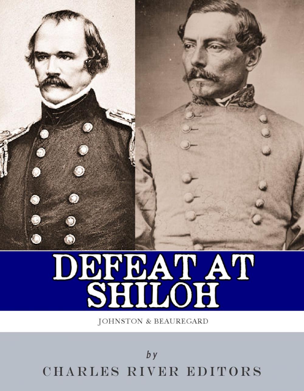 Big bigCover of Defeat at Shiloh: Albert Sidney Johnston & P.G.T. Beauregard