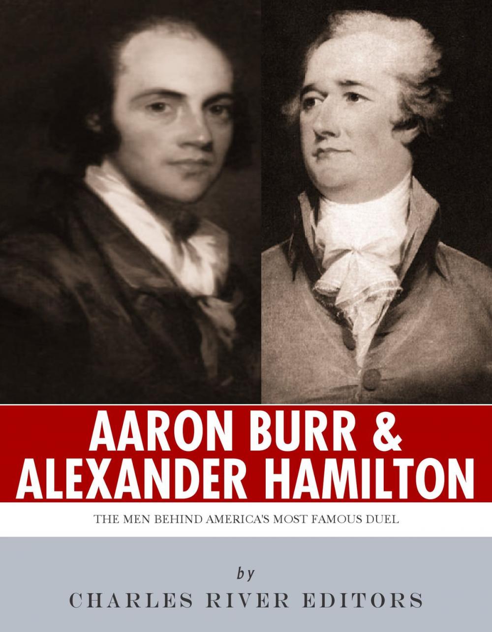 Big bigCover of Alexander Hamilton & Aaron Burr: The Men Behind America's Most Famous Duel