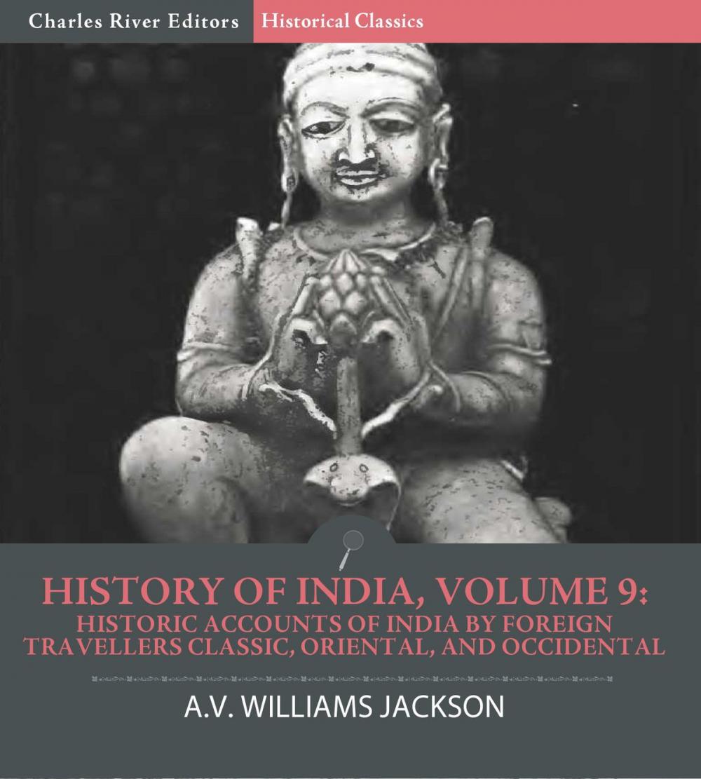 Big bigCover of History of India, Volume 9: Historic Accounts of India by Foreign Travellers Classic, Oriental, and Occidental