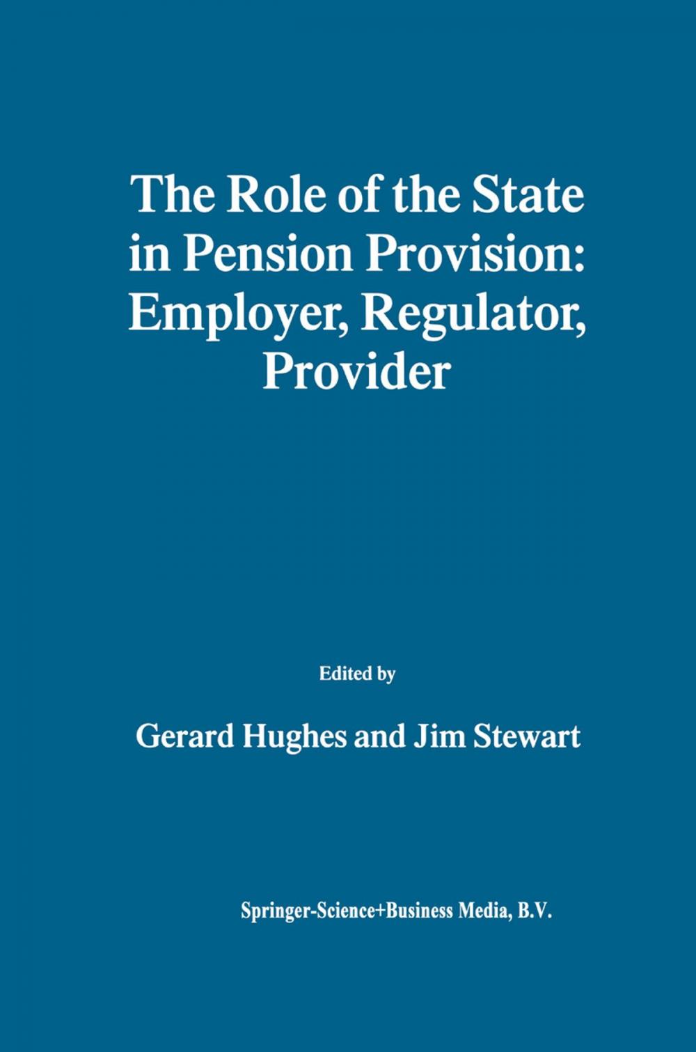 Big bigCover of The Role of the State in Pension Provision: Employer, Regulator, Provider