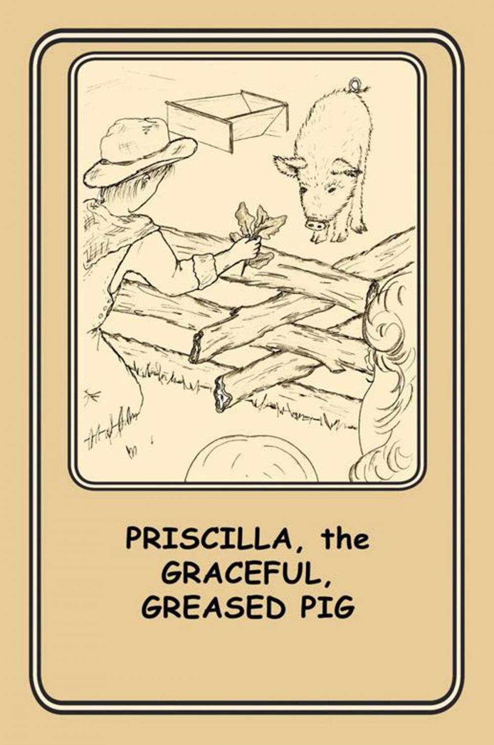 Big bigCover of Priscilla, the Graceful Greased Pig