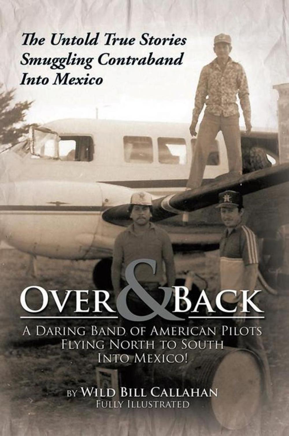 Big bigCover of Over and Back: a Daring Band of American Pilots Flying North to South into Mexico!