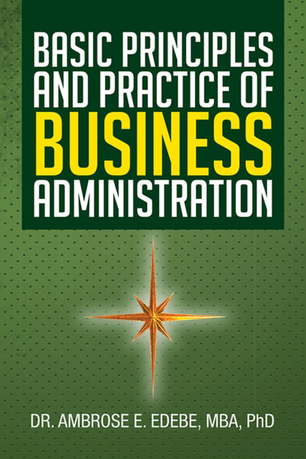 Big bigCover of Basic Principles and Practice of Business Administration