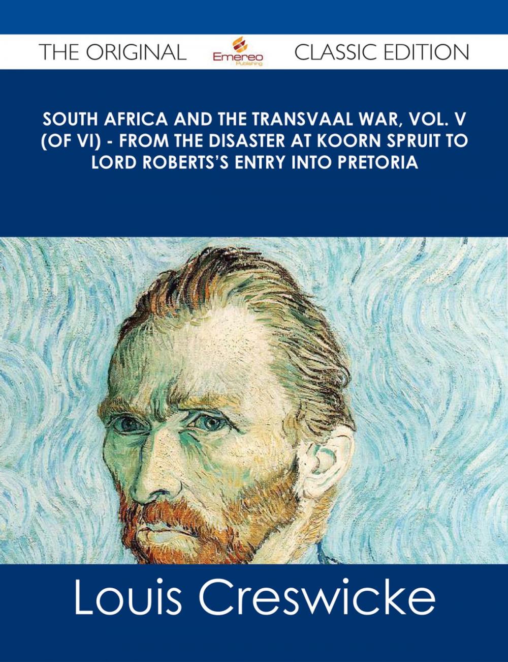 Big bigCover of South Africa and the Transvaal War, Vol. V (of VI) - From the Disaster at Koorn Spruit to Lord Roberts's entry into Pretoria - The Original Classic Edition