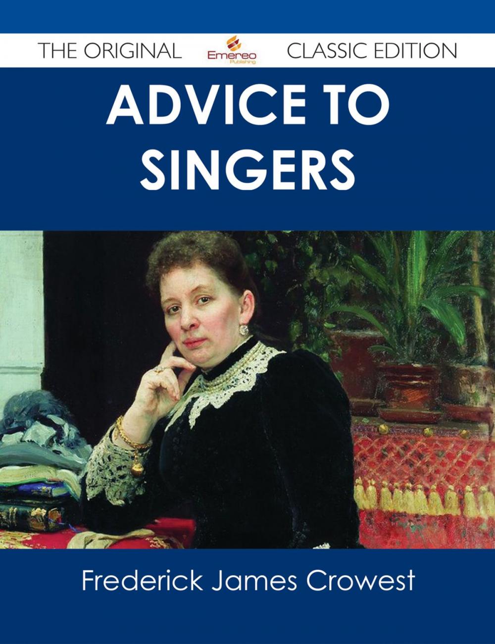 Big bigCover of Advice to Singers - The Original Classic Edition