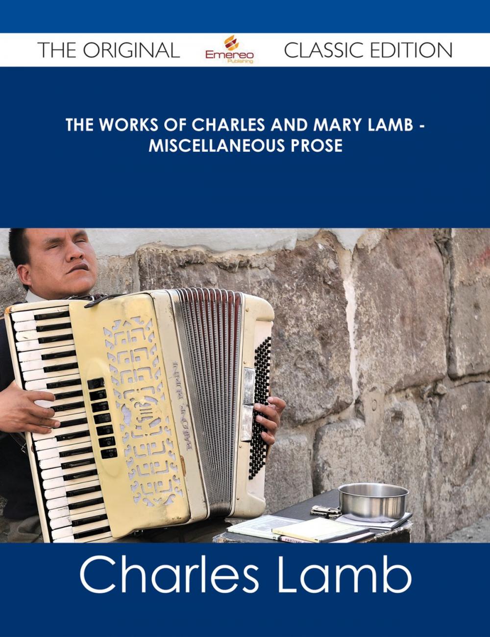 Big bigCover of The Works of Charles and Mary Lamb - Miscellaneous Prose - The Original Classic Edition