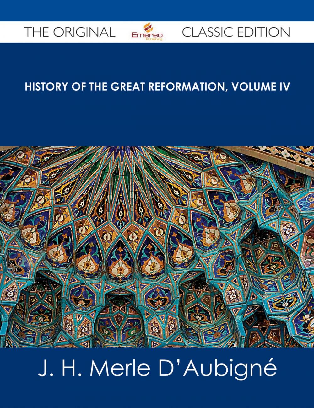 Big bigCover of History of the Great Reformation, Volume IV - The Original Classic Edition