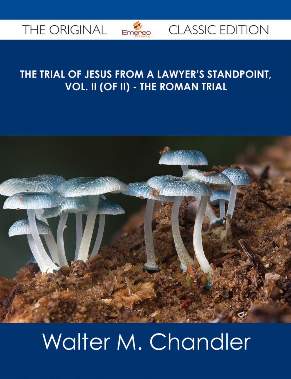 Big bigCover of The Trial of Jesus from a Lawyer's Standpoint, Vol. II (of II) - The Roman Trial - The Original Classic Edition