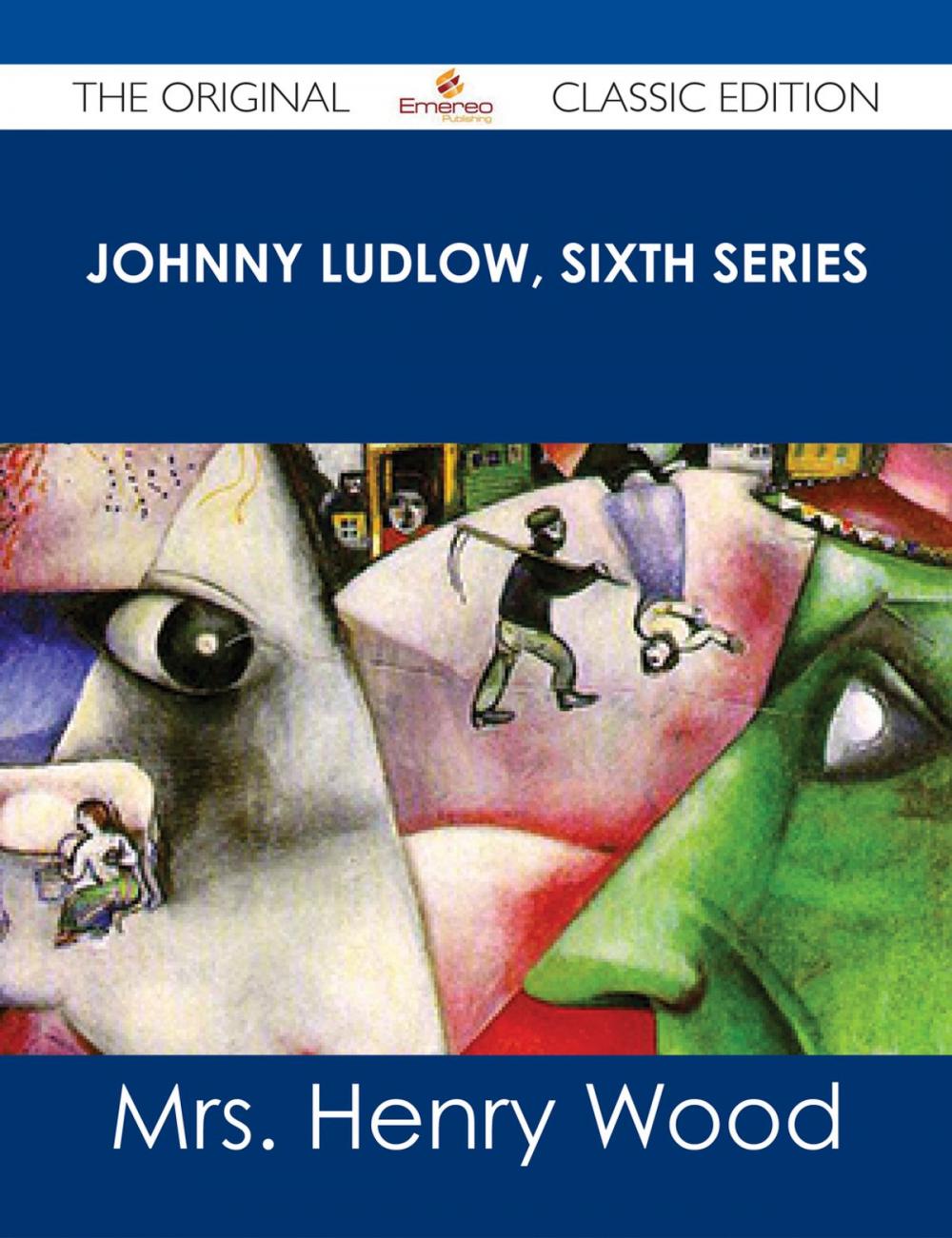 Big bigCover of Johnny Ludlow, Sixth Series - The Original Classic Edition