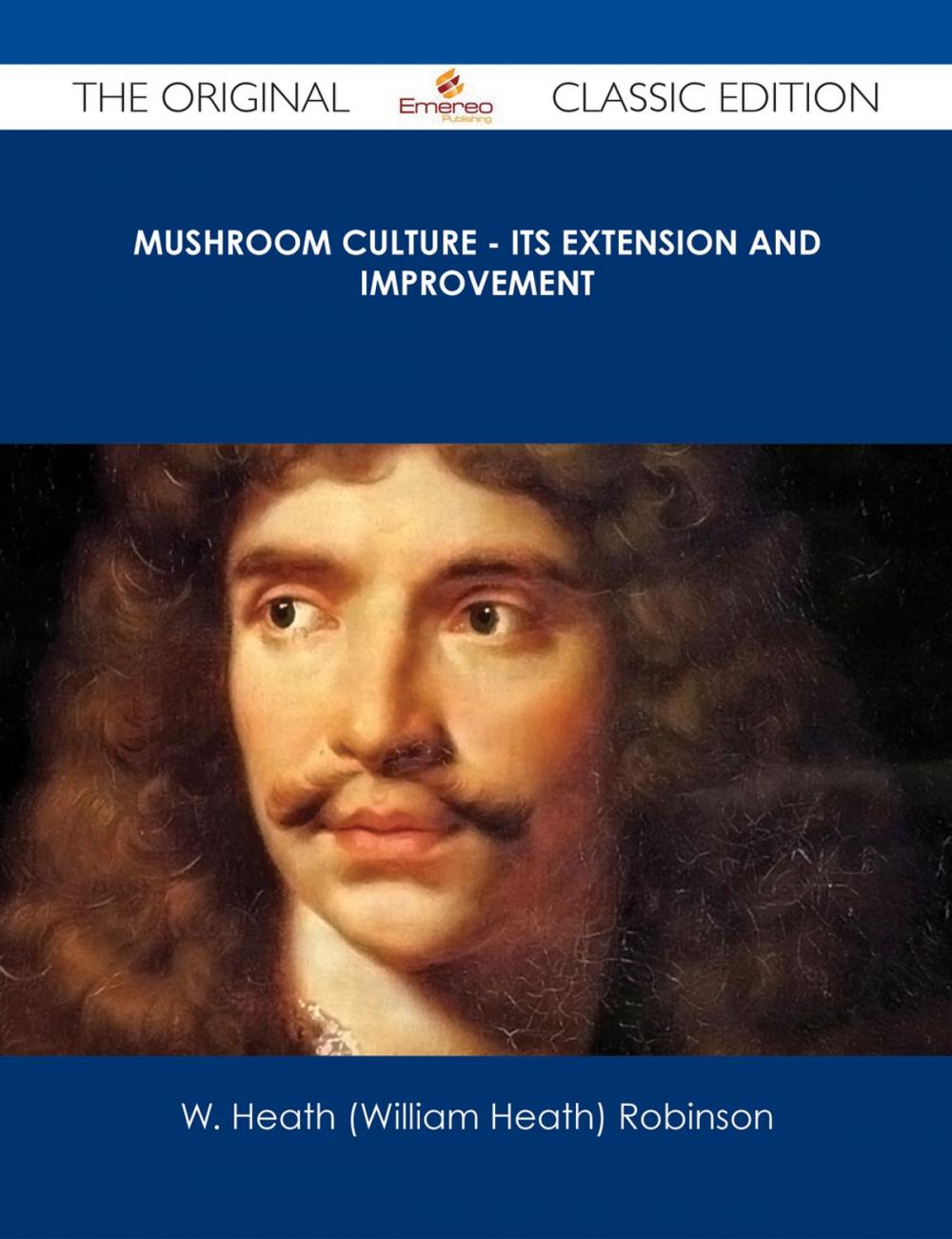 Big bigCover of Mushroom Culture - Its Extension and Improvement - The Original Classic Edition