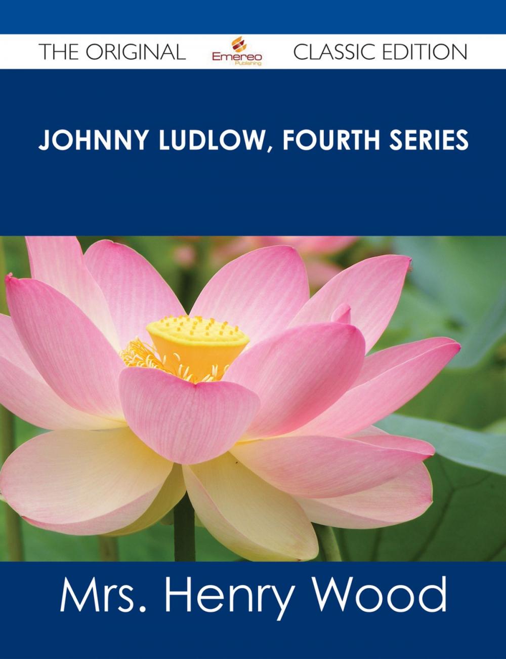 Big bigCover of Johnny Ludlow, Fourth Series - The Original Classic Edition