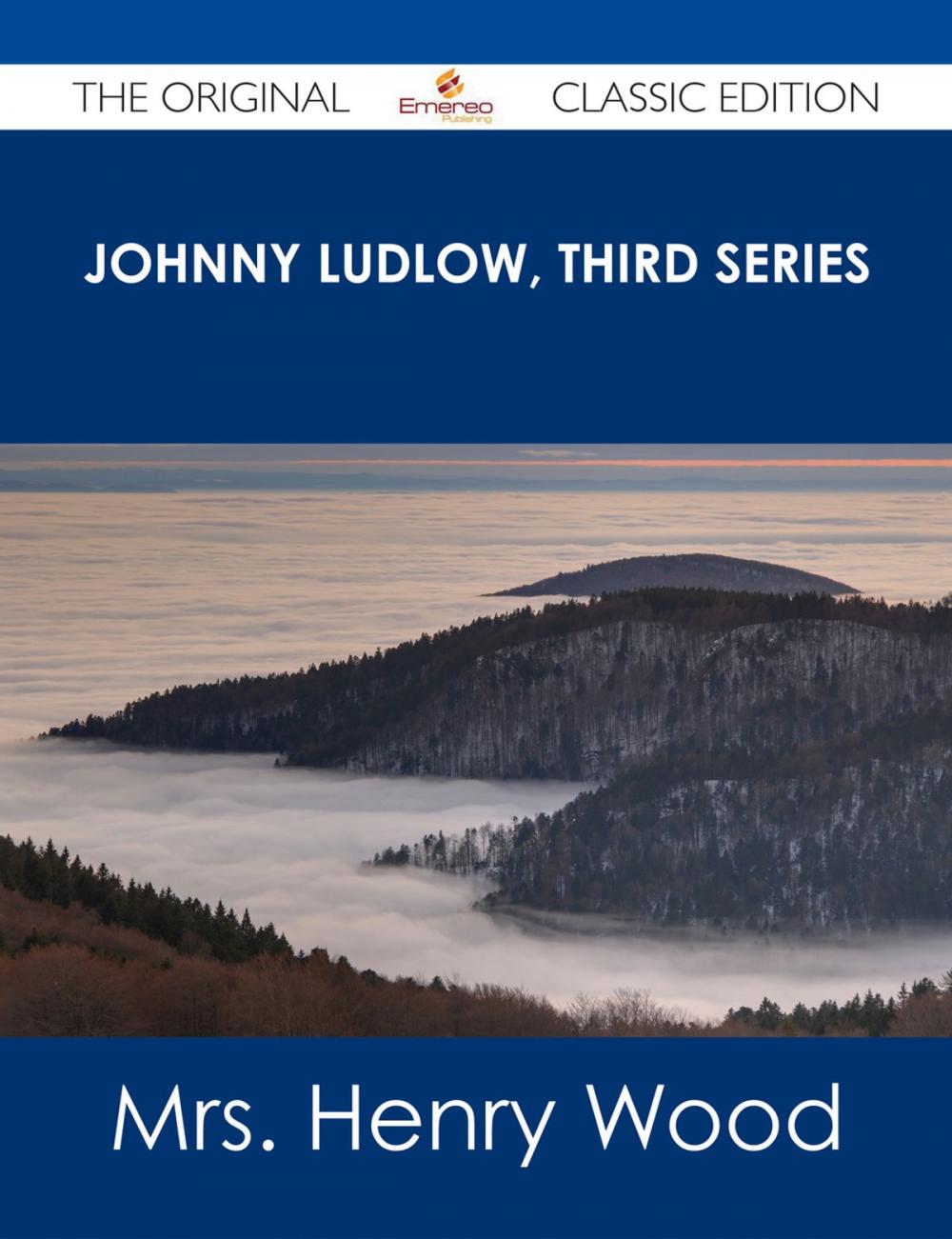 Big bigCover of Johnny Ludlow, Third Series - The Original Classic Edition