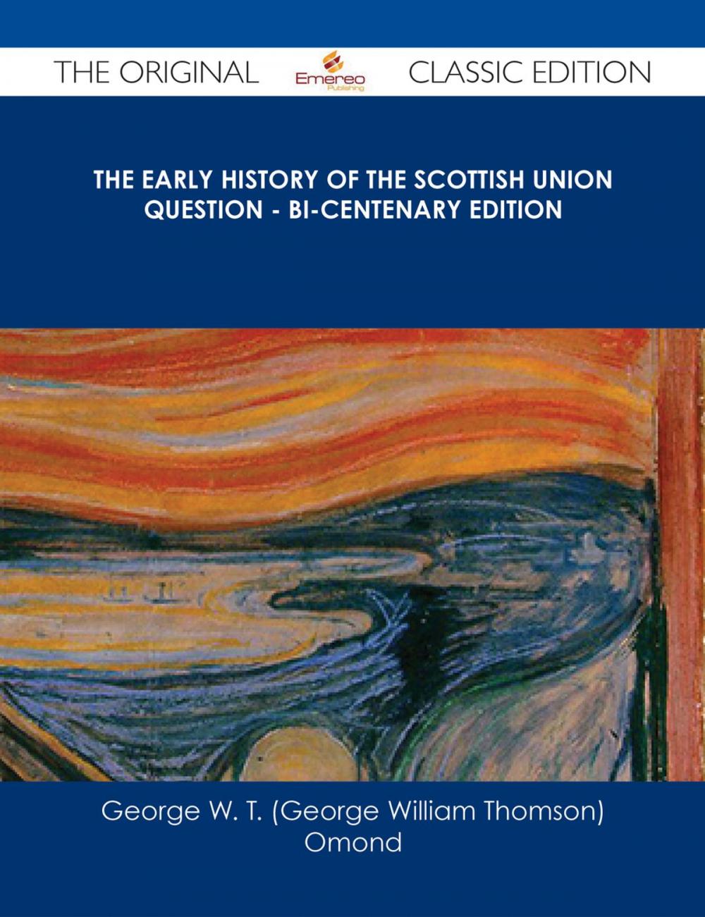 Big bigCover of The Early History of the Scottish Union Question - Bi-Centenary Edition - The Original Classic Edition