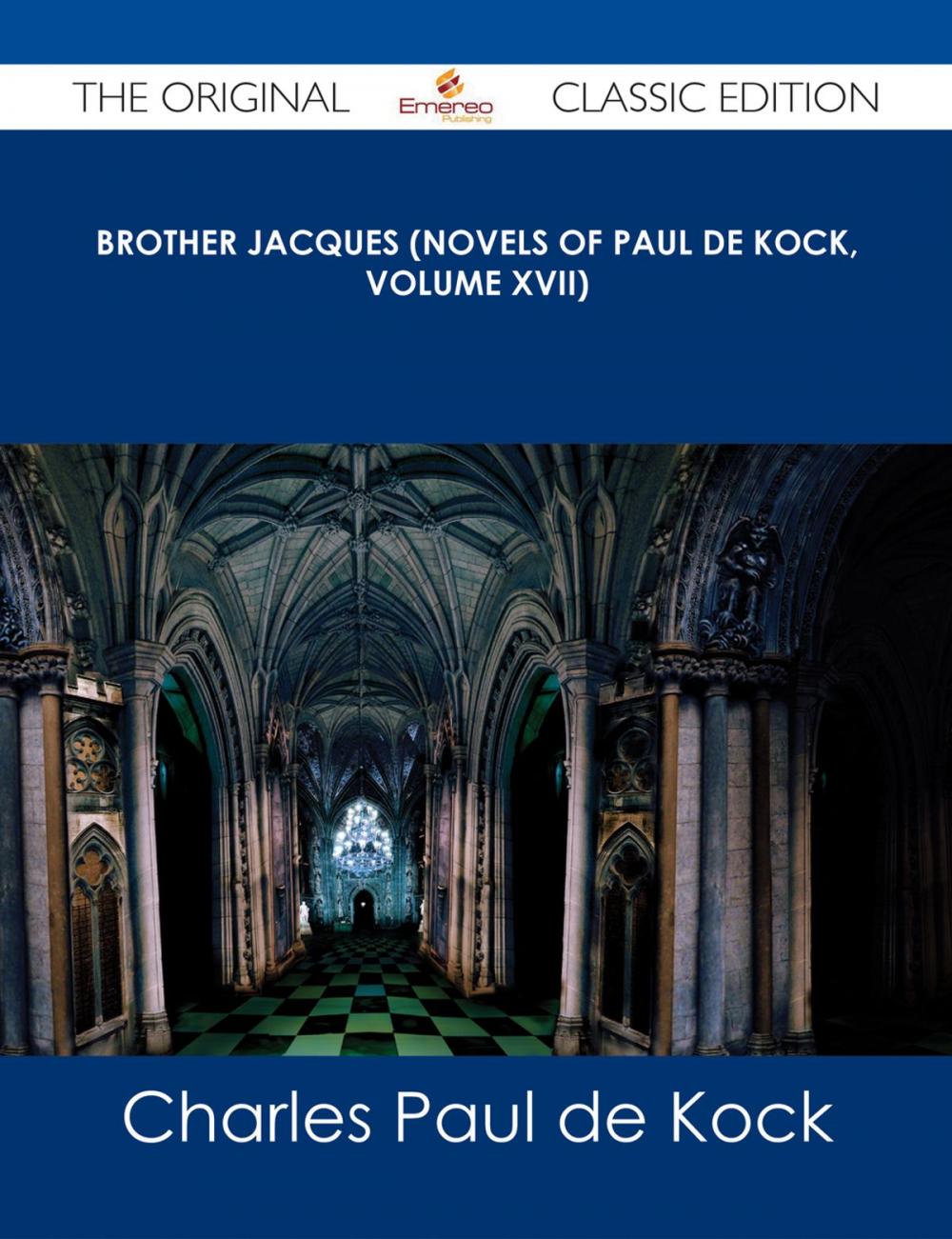 Big bigCover of Brother Jacques (Novels of Paul de Kock, Volume XVII) - The Original Classic Edition