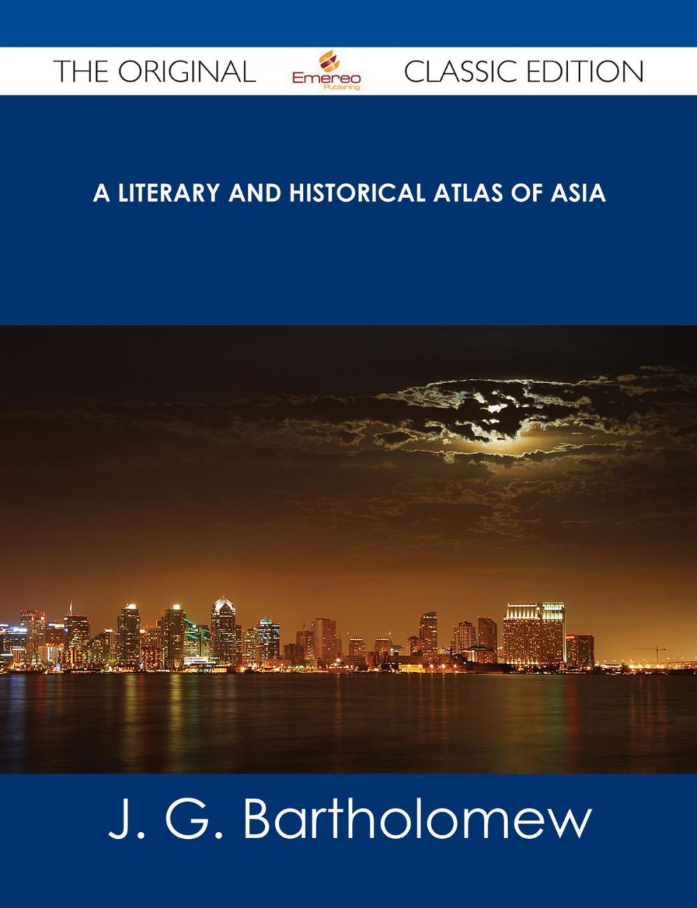 Big bigCover of A Literary and Historical Atlas of Asia - The Original Classic Edition