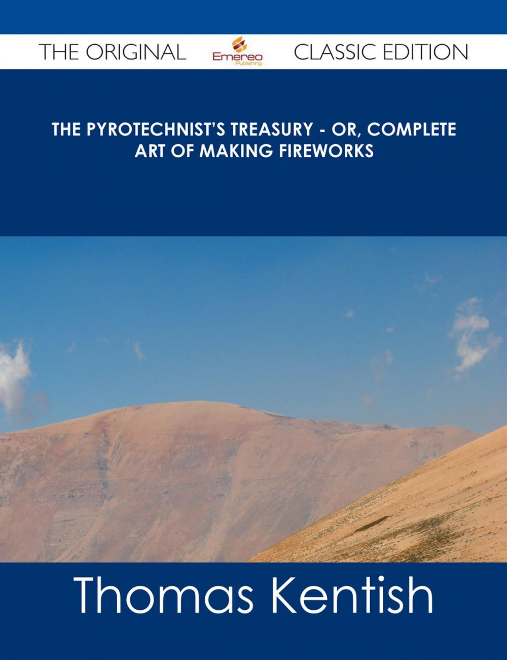 Big bigCover of The Pyrotechnist's Treasury - Or, Complete Art of Making Fireworks - The Original Classic Edition