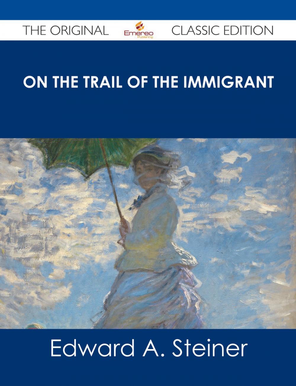 Big bigCover of On the Trail of The Immigrant - The Original Classic Edition