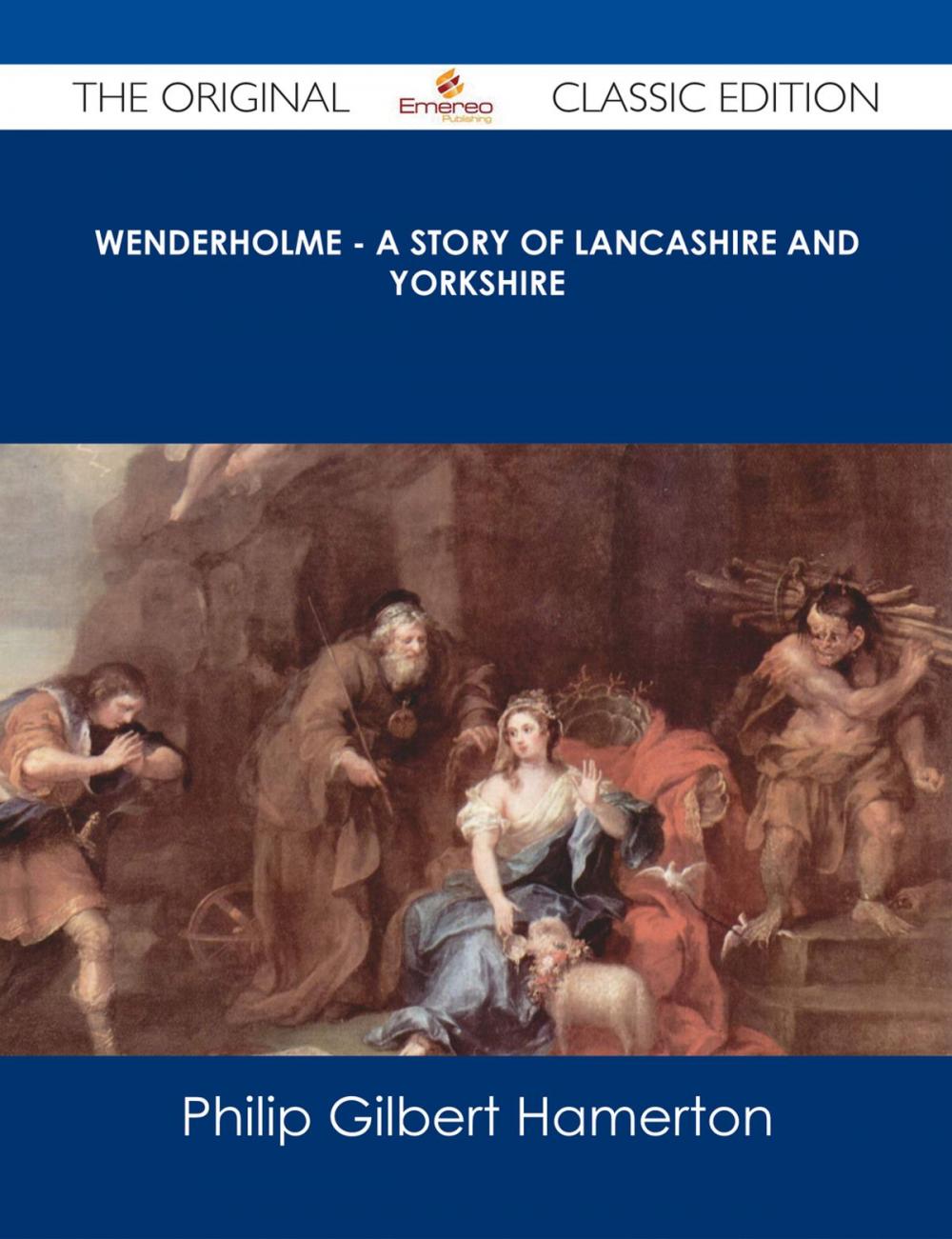 Big bigCover of Wenderholme - A Story of Lancashire and Yorkshire - The Original Classic Edition