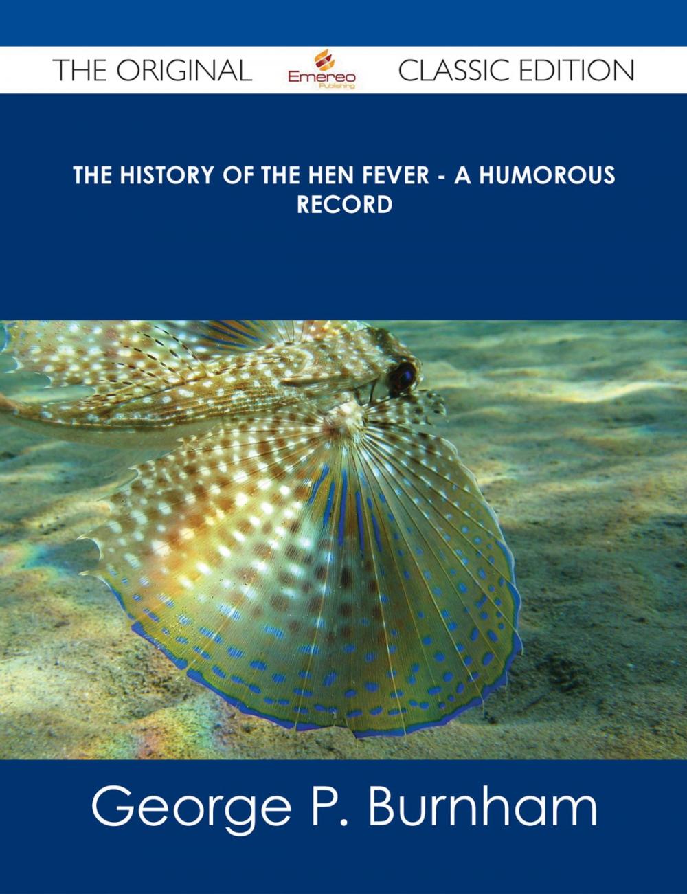 Big bigCover of The History of The Hen Fever - A Humorous Record - The Original Classic Edition