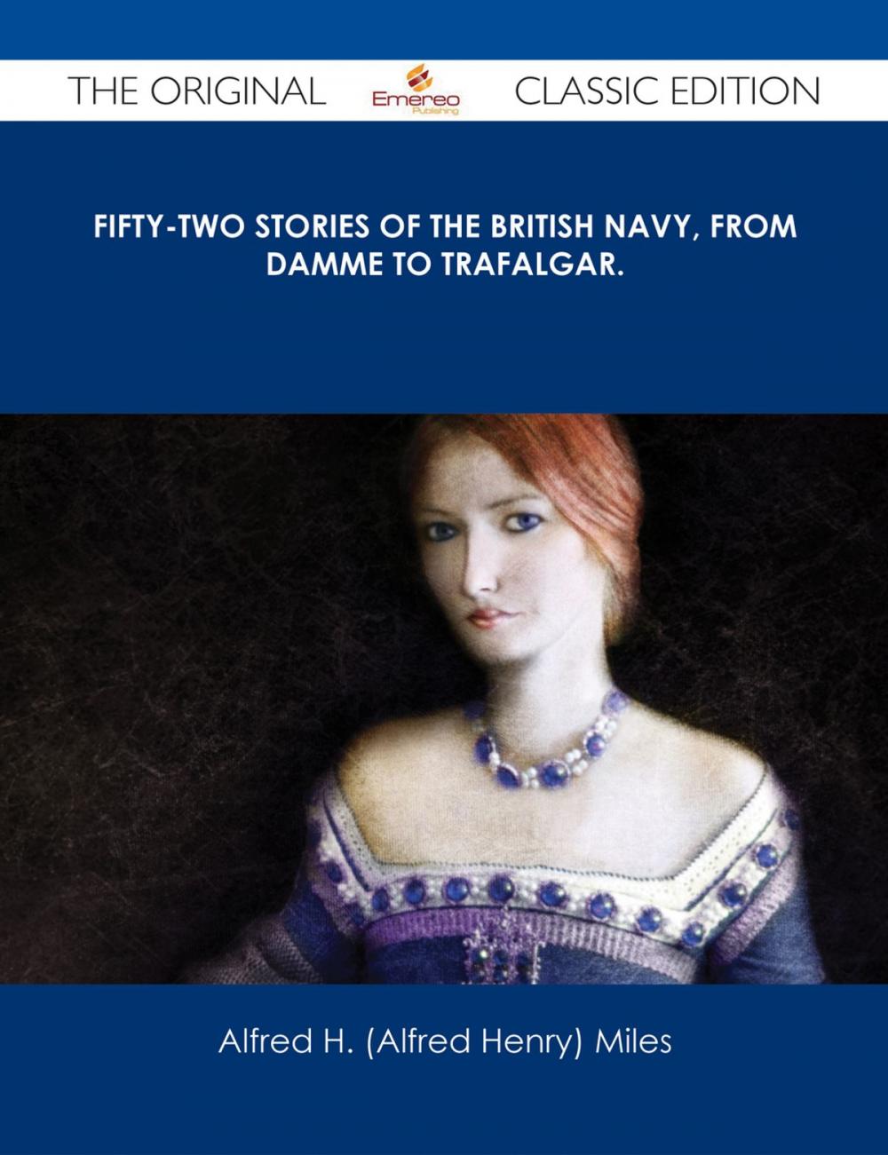 Big bigCover of Fifty-two Stories of the British Navy, from Damme to Trafalgar. - The Original Classic Edition