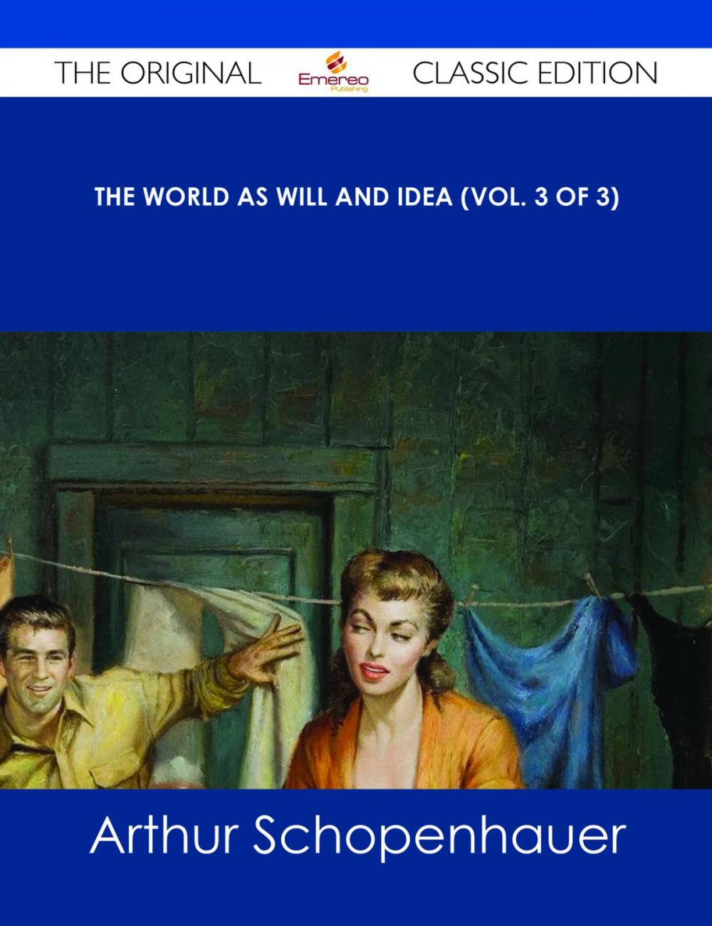 Big bigCover of The World as Will and Idea (Vol. 3 of 3) - The Original Classic Edition