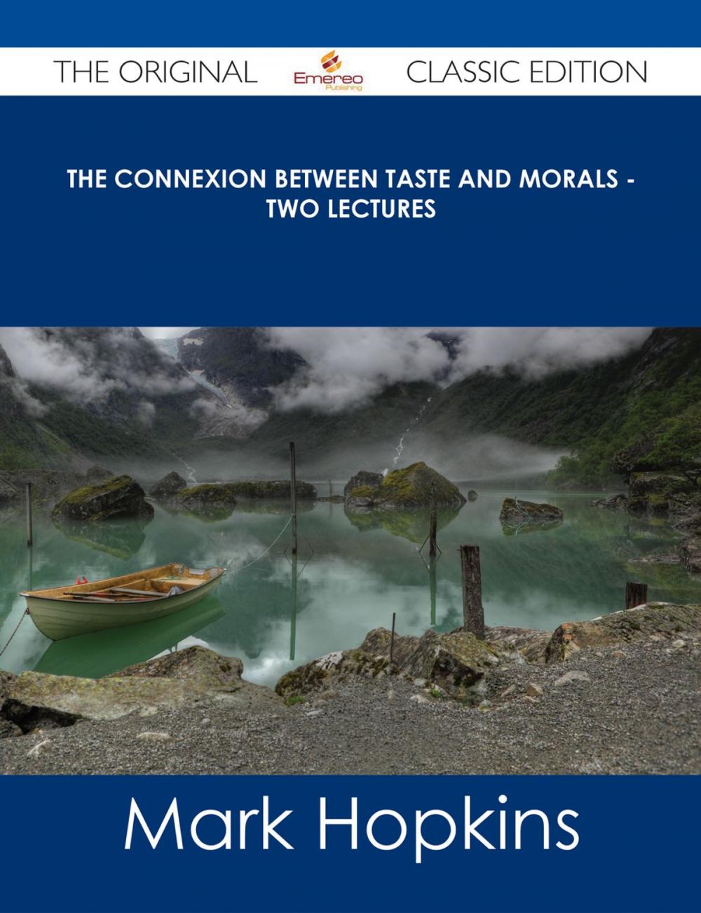 Big bigCover of The Connexion Between Taste and Morals - Two lectures - The Original Classic Edition