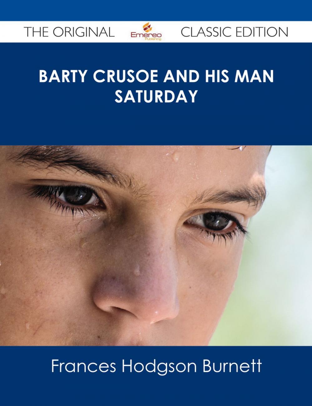 Big bigCover of Barty Crusoe and His Man Saturday - The Original Classic Edition