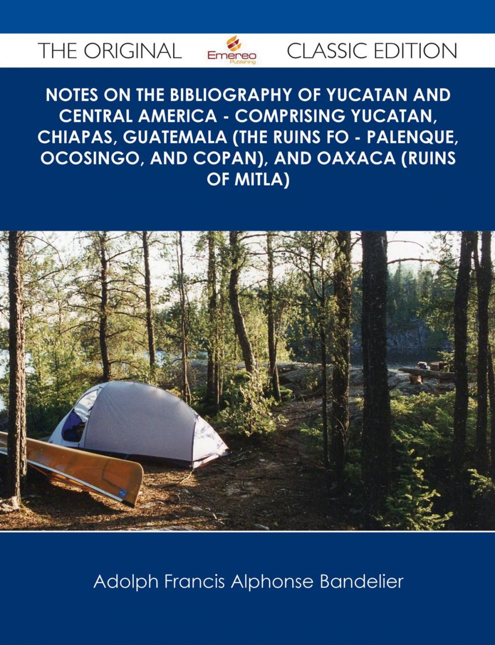 Big bigCover of Notes on the Bibliography of Yucatan and Central America - Comprising Yucatan, Chiapas, Guatemala (the Ruins fo - Palenque, Ocosingo, and Copan), and Oaxaca (Ruins of Mitla) - The Original Classic Edition