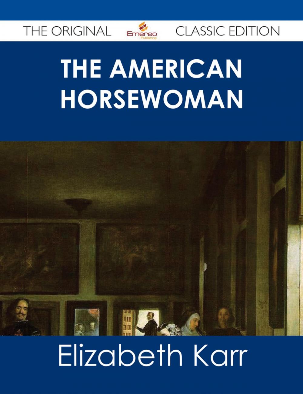 Big bigCover of The American Horsewoman - The Original Classic Edition