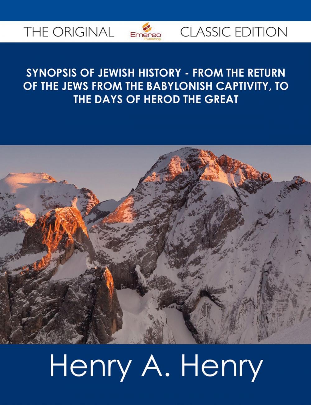 Big bigCover of Synopsis of Jewish History - From the Return of the Jews from the Babylonish Captivity, to the Days of Herod the Great - The Original Classic Edition