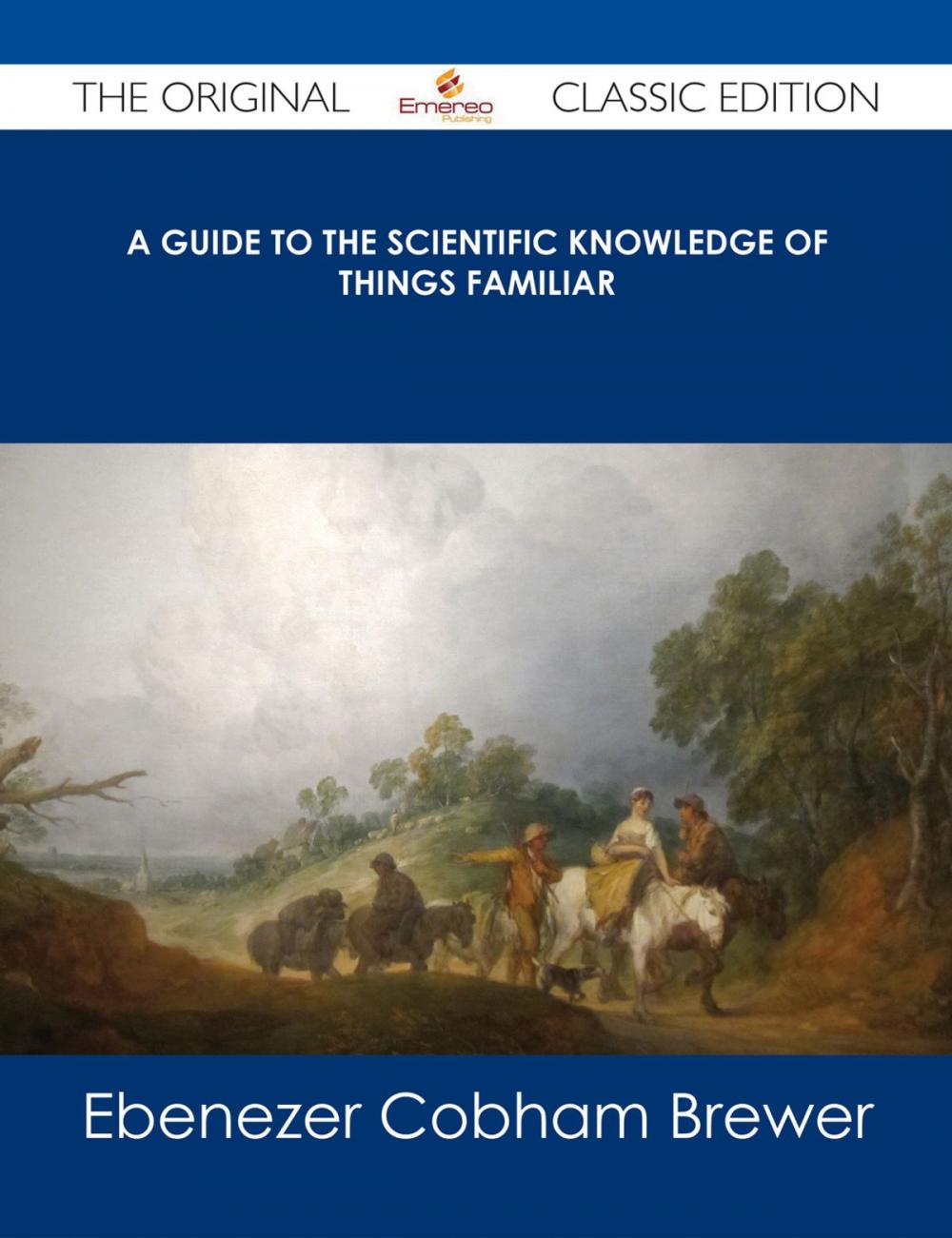 Big bigCover of A Guide to the Scientific Knowledge of Things Familiar - The Original Classic Edition