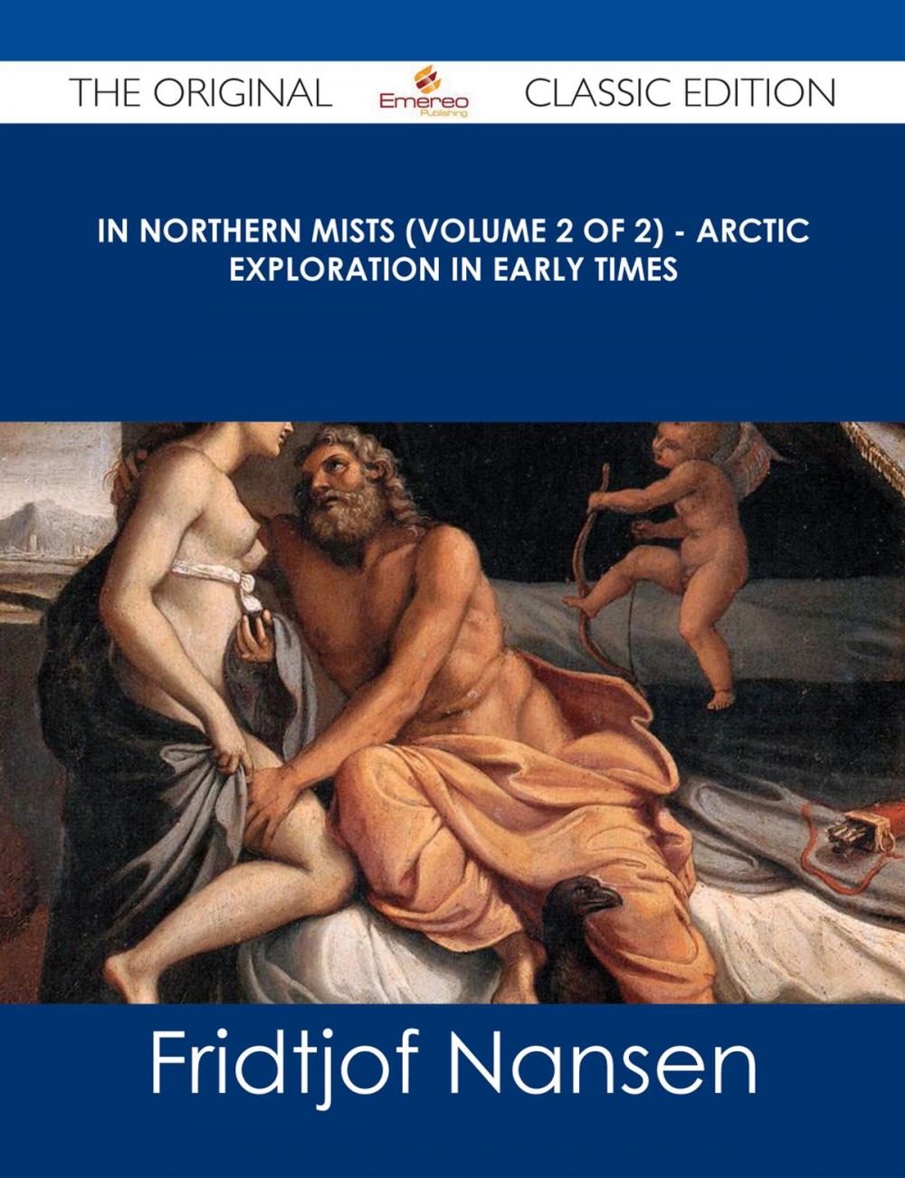 Big bigCover of In Northern Mists (Volume 2 of 2) - Arctic Exploration in Early Times - The Original Classic Edition