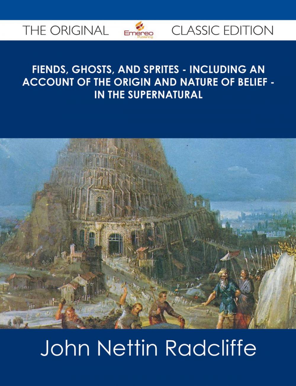 Big bigCover of Fiends, Ghosts, and Sprites - Including an Account of the Origin and Nature of Belief - in the Supernatural - The Original Classic Edition