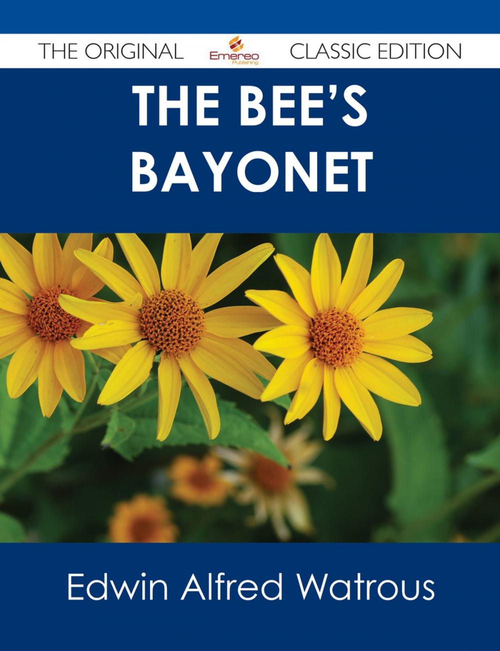 Big bigCover of The Bee's Bayonet - The Original Classic Edition