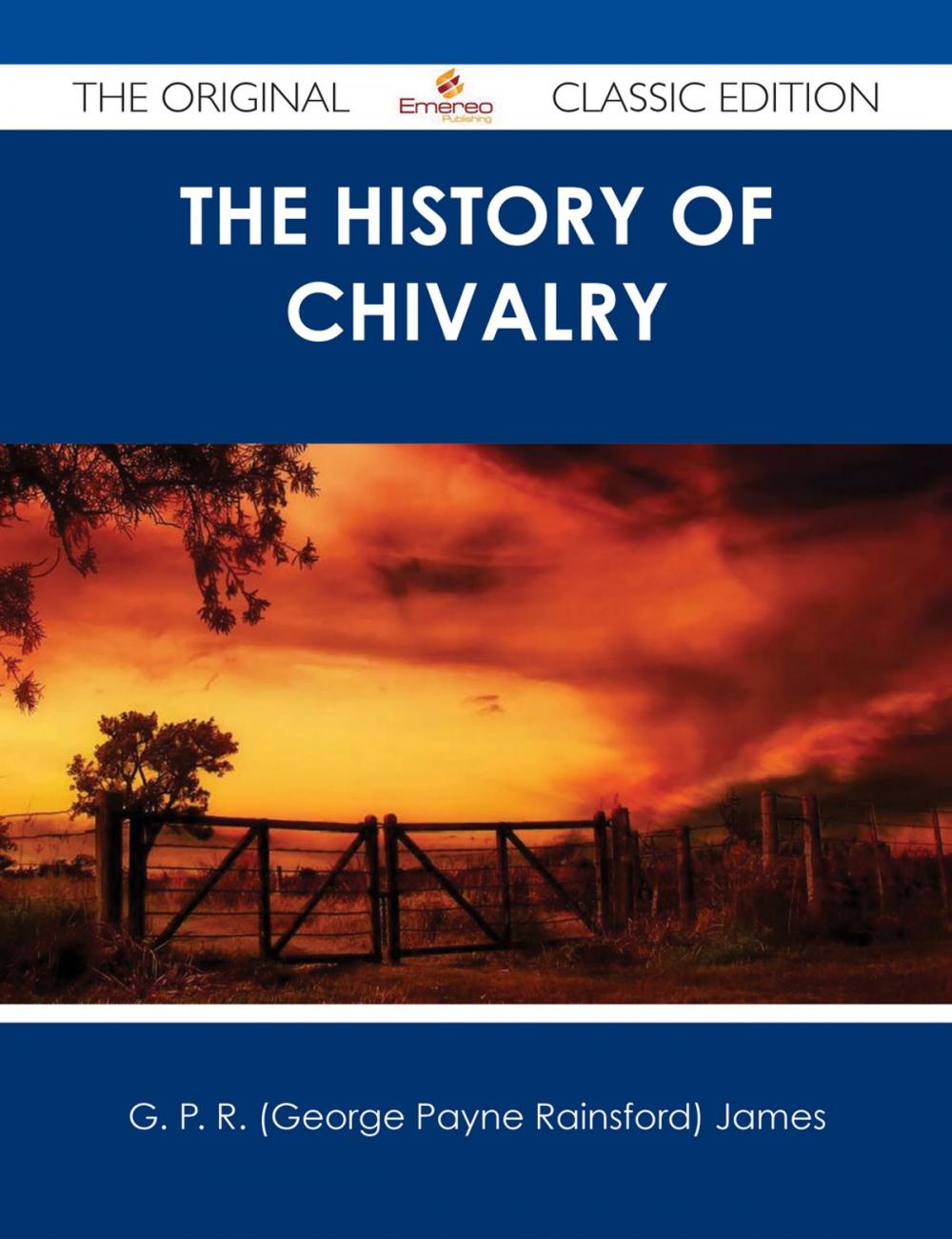 Big bigCover of The History of Chivalry - The Original Classic Edition