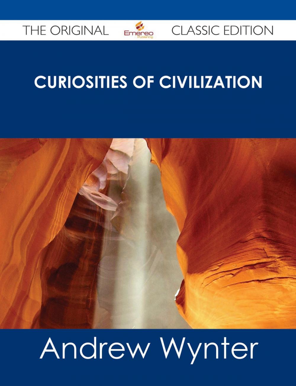 Big bigCover of Curiosities of Civilization - The Original Classic Edition