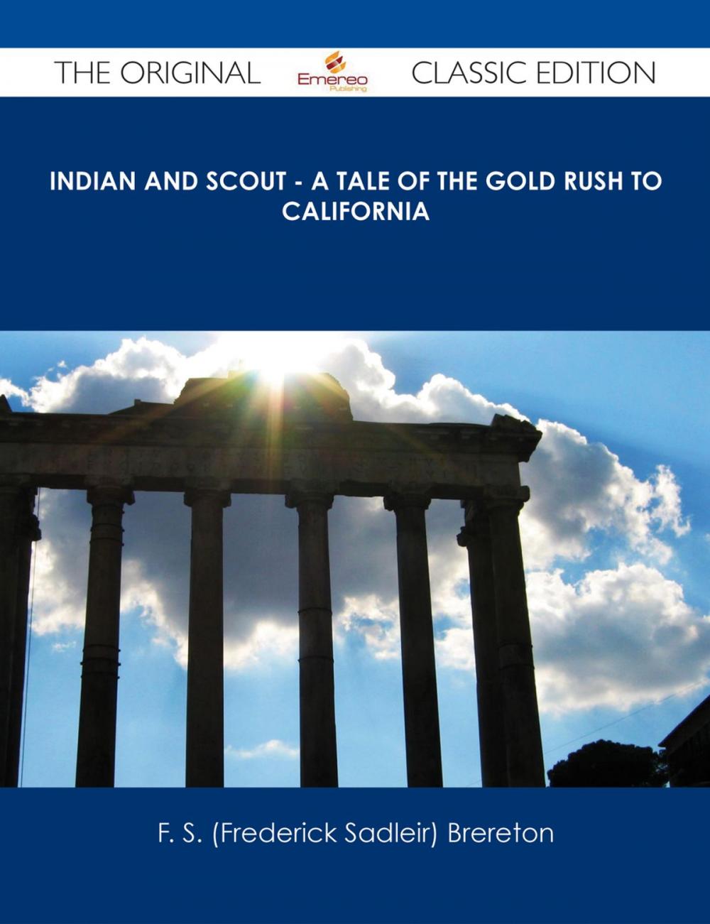 Big bigCover of Indian and Scout - A Tale of the Gold Rush to California - The Original Classic Edition