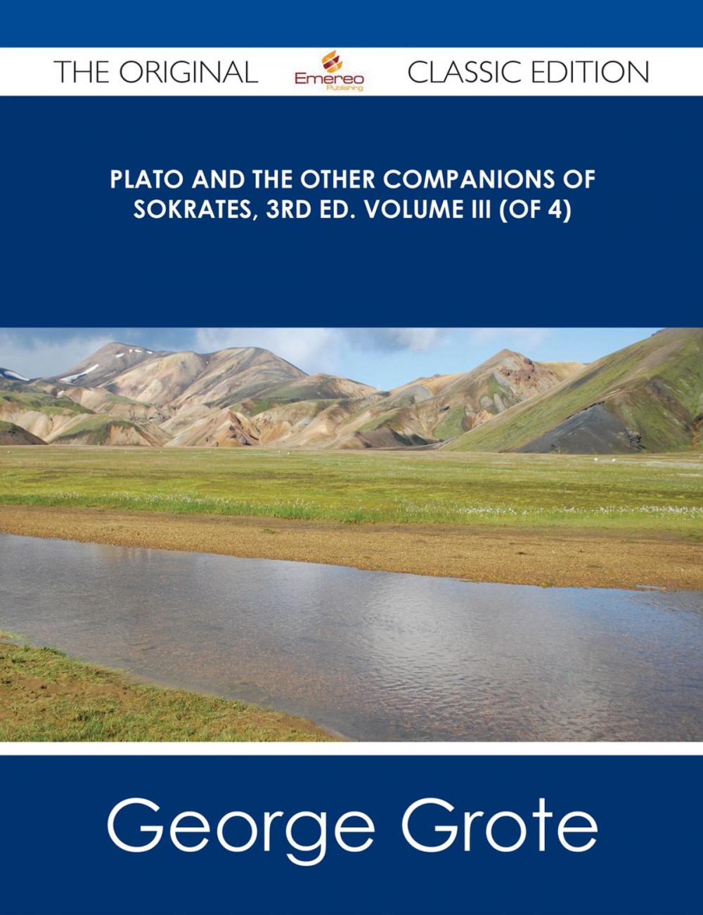 Big bigCover of Plato and the Other Companions of Sokrates, 3rd ed. Volume III (of 4) - The Original Classic Edition