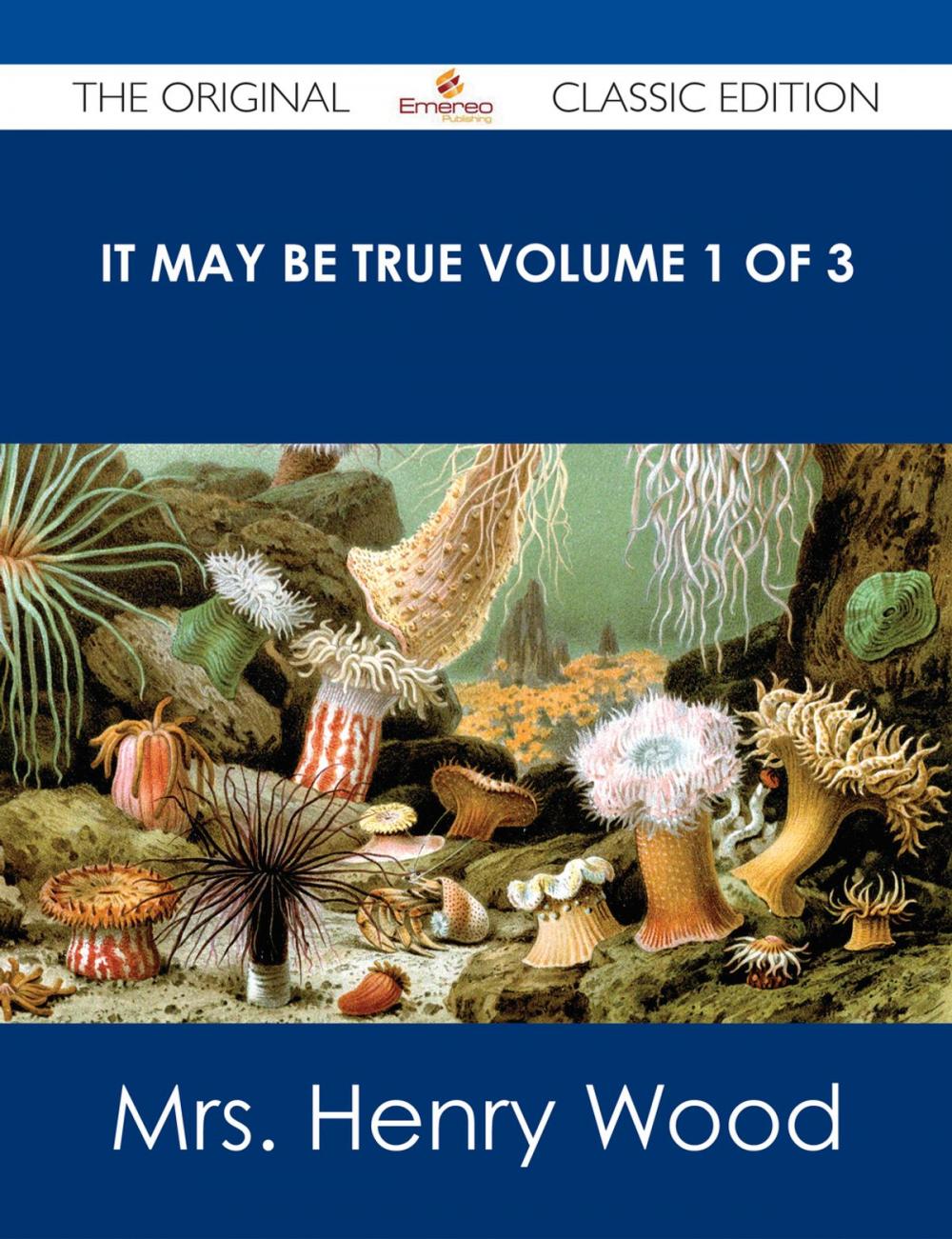 Big bigCover of It May Be True Volume 1 of 3 - The Original Classic Edition