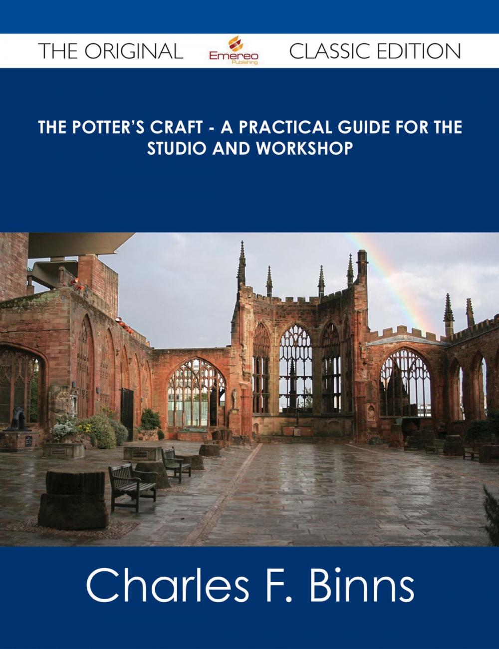 Big bigCover of The Potter's Craft - A Practical Guide for the Studio and Workshop - The Original Classic Edition