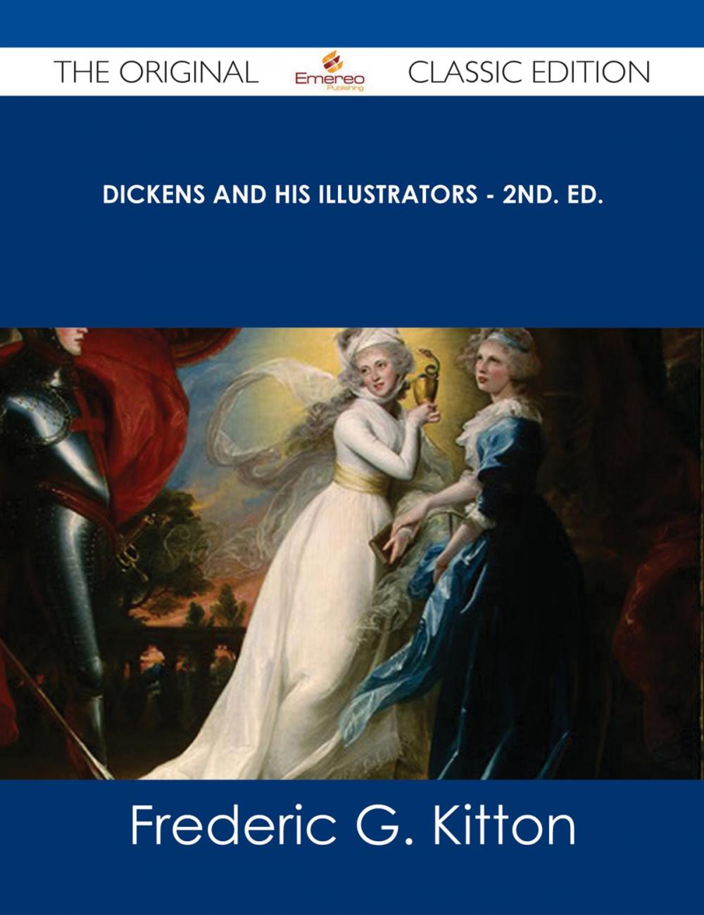 Big bigCover of Dickens and His Illustrators - 2nd. Ed. - The Original Classic Edition