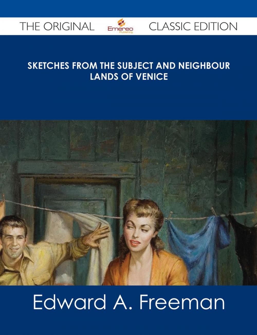 Big bigCover of Sketches from the Subject and Neighbour Lands of Venice - The Original Classic Edition