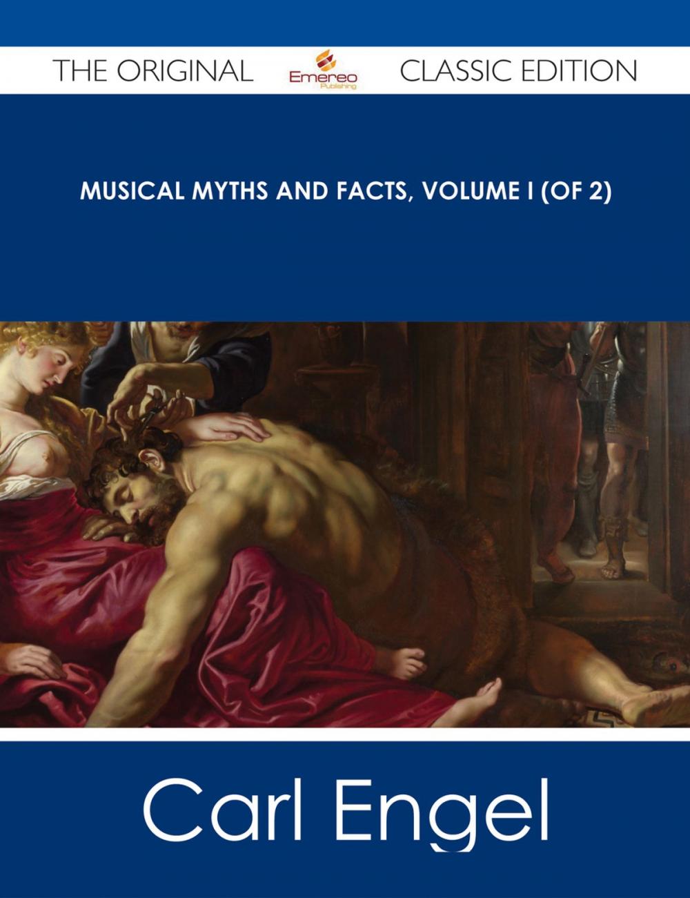 Big bigCover of Musical Myths and Facts, Volume I (of 2) - The Original Classic Edition