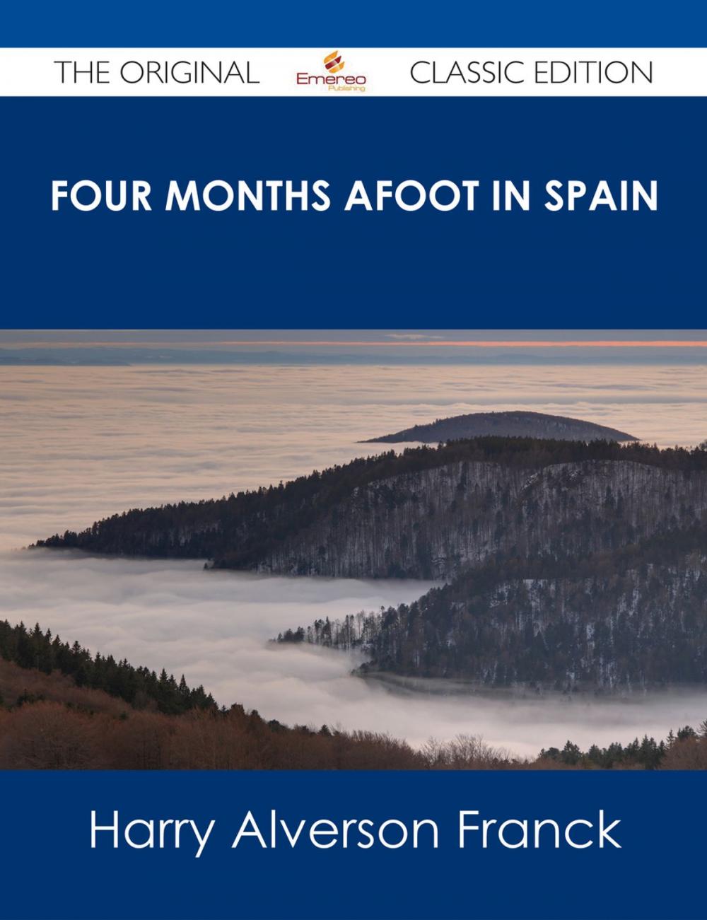 Big bigCover of Four Months Afoot in Spain - The Original Classic Edition