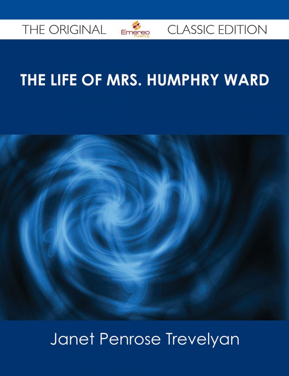 Big bigCover of The Life of Mrs. Humphry Ward - The Original Classic Edition