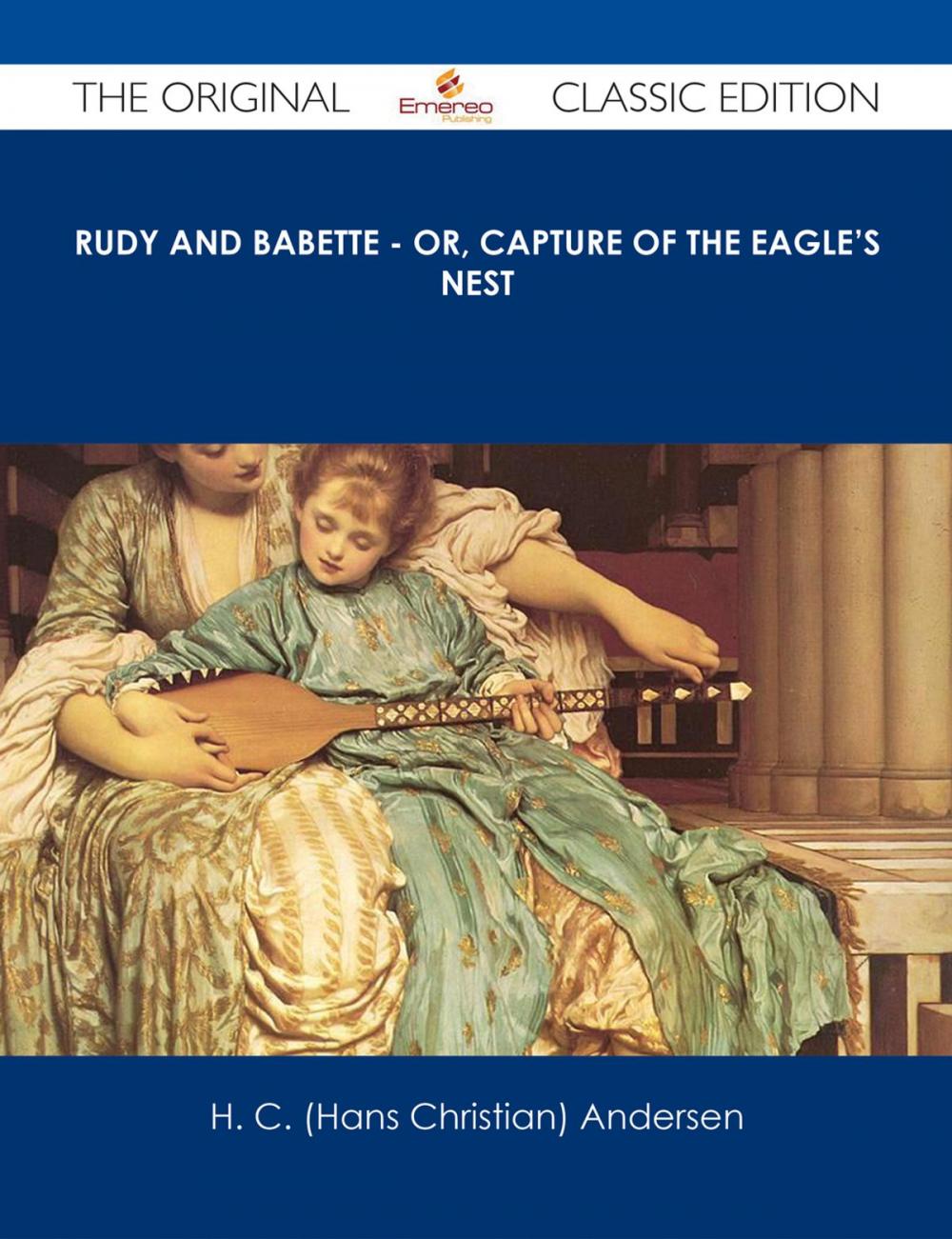 Big bigCover of Rudy and Babette - Or, Capture of The Eagle's Nest - The Original Classic Edition